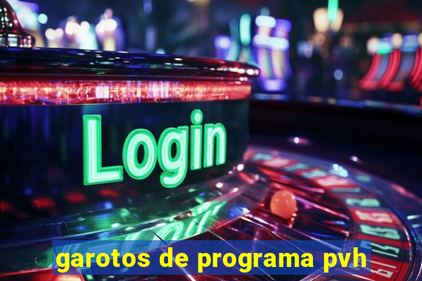 garotos de programa pvh